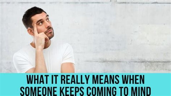 What does it mean when someone comes to mind?