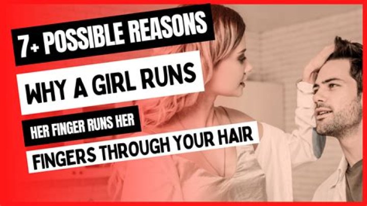 What does running fingers through hair mean?