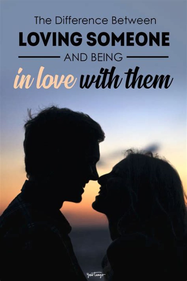 What is the difference between loving someone and being in love with them?