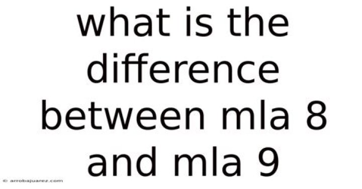 What is the difference between MLA 8 and MLA 9?