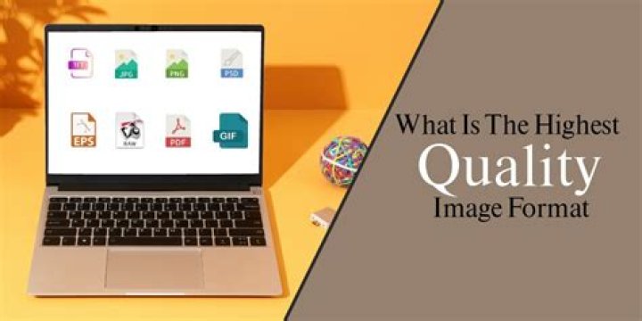 What is the highest quality image?