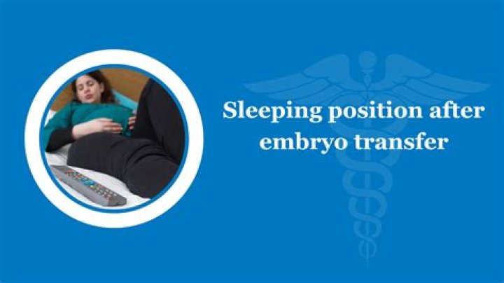 What is the sleeping position after embryo transfer?