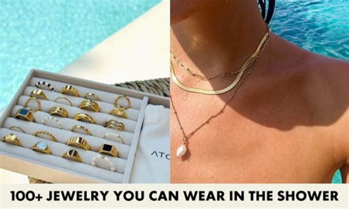 What jewelry can you shower with?