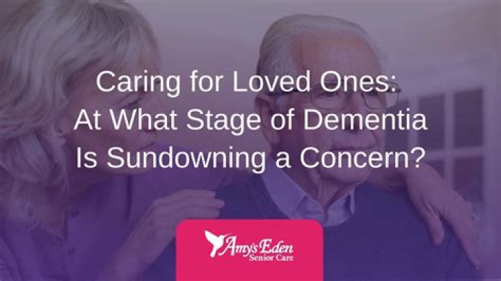 What stage of dementia is Sundowning?
