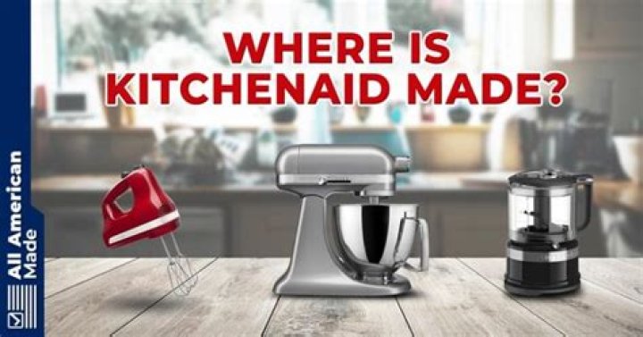 Where are KitchenAid mixers made?