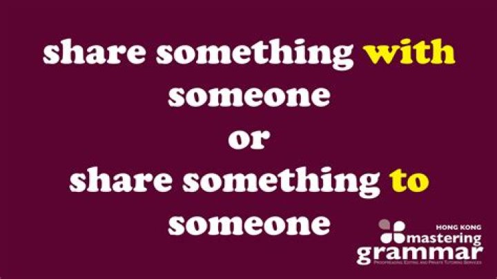 Which is correct share to or share with?