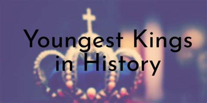 Who was the youngest king in history?