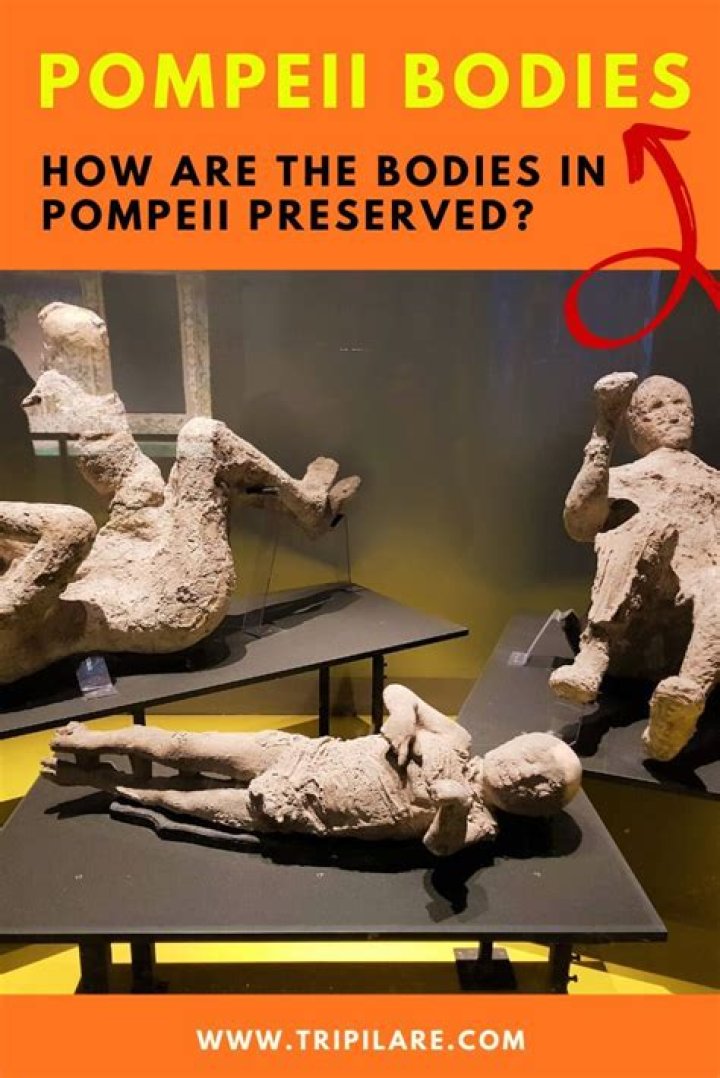 Why are Pompeii bodies so well preserved?