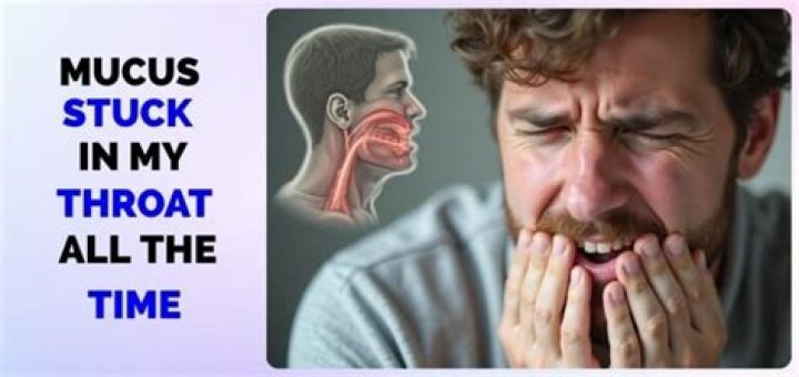 Why do I feel like I have mucus stuck in my throat?
