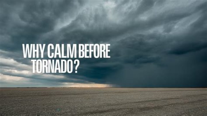 Why is it calm before a tornado?