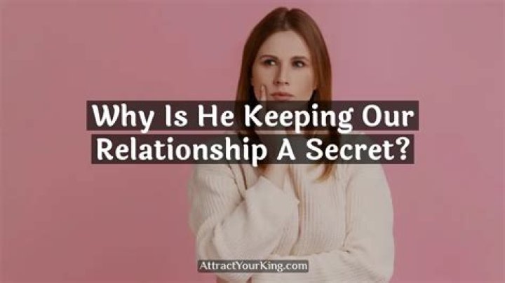Why is my girlfriend keeping your relationship a secret?